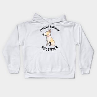 I'd rather be with my Bull Terrier Kids Hoodie